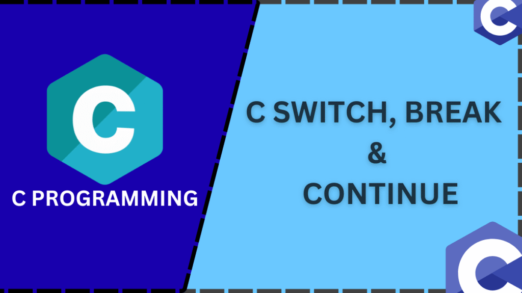 Learn the C Switch, Break and Continue statements to control the program flow.